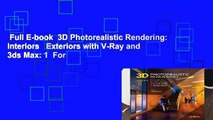Full E-book  3D Photorealistic Rendering: Interiors   Exteriors with V-Ray and 3ds Max: 1  For