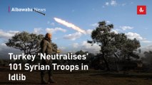 Turkey 'Neutralises' 101 Syrian Troops in Idlib