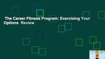 The Career Fitness Program: Exercising Your Options  Review