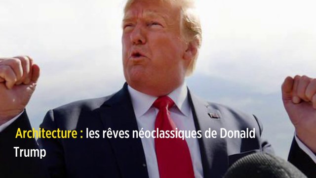 Architecture : les rêves néoclassiques de Donald Trump