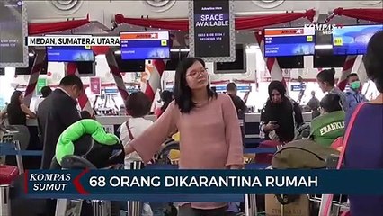 Tiba Dari China, 68 Orang di Sumut Dikarantina Rumah