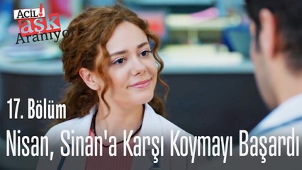 Nisan, Sinan'a karşı koymayı basardı! - Acil Aşk Aranıyor 17. Bölüm