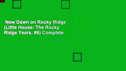 New Dawn on Rocky Ridge (Little House: The Rocky Ridge Years, #6) Complete