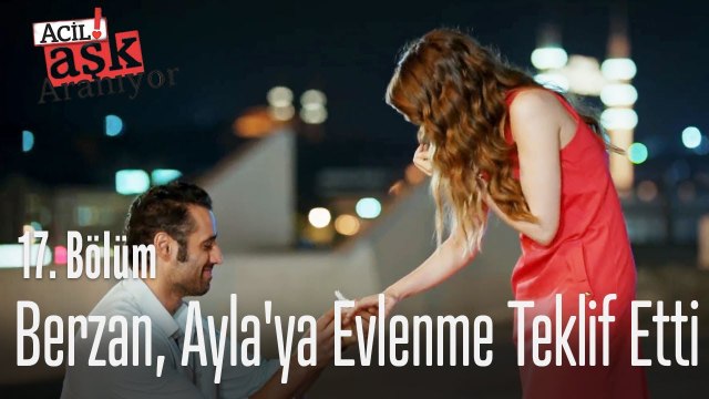 Berzan, Ayla'ya evlenme teklif etti - Acil Aşk Aranıyor 17. Bölüm