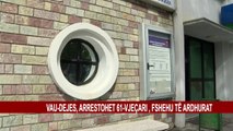 VAU-DEJES, ARRESTOHET 61-VJEÇARI , FSHEHU TË ARDHURAT