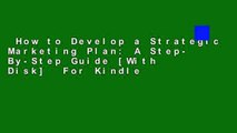 How to Develop a Strategic Marketing Plan: A Step- By-Step Guide [With Disk]  For Kindle