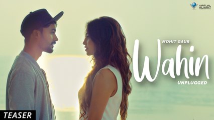 WAHIN - UNPLUGGED Teaser | Mohit Gaur ft. Khushboo Khan | Vikram Singh