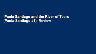 Paola Santiago and the River of Tears (Paola Santiago #1)  Review