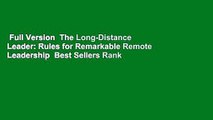 Full Version  The Long-Distance Leader: Rules for Remarkable Remote Leadership  Best Sellers Rank