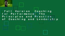 Full Version  Coaching for Performance: The Principles and Practice of Coaching and Leadership