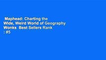 Maphead: Charting the Wide, Weird World of Geography Wonks  Best Sellers Rank : #5