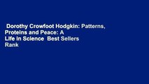 Dorothy Crowfoot Hodgkin: Patterns, Proteins and Peace: A Life in Science  Best Sellers Rank : #1
