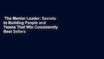 The Mentor Leader: Secrets to Building People and Teams That Win Consistently  Best Sellers Rank
