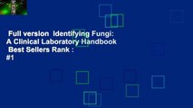 Full version  Identifying Fungi: A Clinical Laboratory Handbook  Best Sellers Rank : #1
