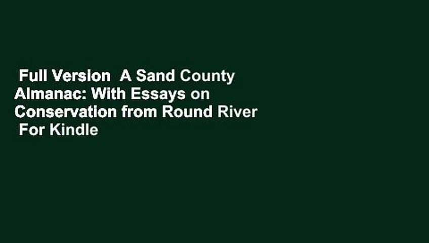 Full Version  A Sand County Almanac: With Essays on Conservation from Round River  For Kindle