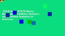 Full E-book  STATS Means Business 2nd Edition: Statistics and Business Analytics for Business,