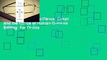 [Read] Altered Inheritance: Crispr and the Ethics of Human Genome Editing  For Online
