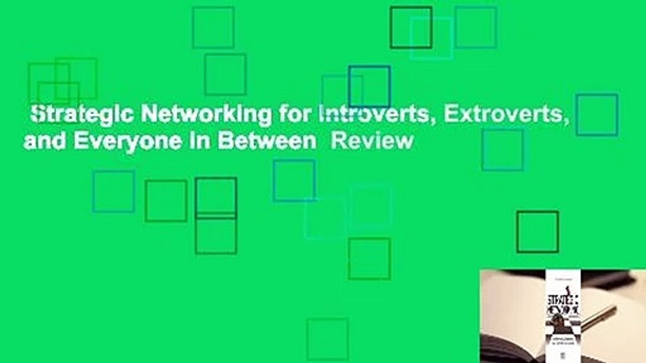 Strategic Networking for Introverts, Extroverts, and Everyone in Between  Review