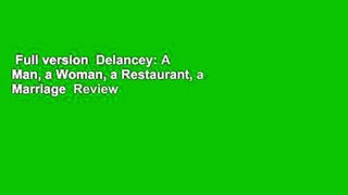 Full version  Delancey: A Man, a Woman, a Restaurant, a Marriage  Review