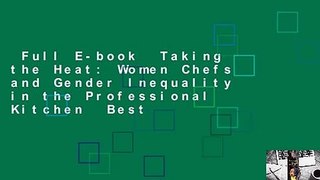 Full E-book  Taking the Heat: Women Chefs and Gender Inequality in the Professional Kitchen  Best