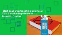 Start Your Own Coaching Business: Your Step-By-Step Guide to Success  Review