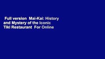 Full version  Mai-Kai: History and Mystery of the Iconic Tiki Restaurant  For Online
