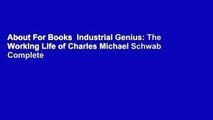 About For Books  Industrial Genius: The Working Life of Charles Michael Schwab Complete