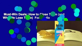 Must-Win Deals: How to Close Them (and Why We Lose Them)  For Kindle