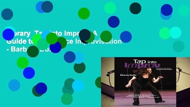 Library Tap Into Improv: A Guide to Tap Dance Improvisation - Barbara Duffy