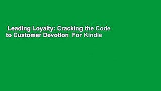 Leading Loyalty: Cracking the Code to Customer Devotion  For Kindle