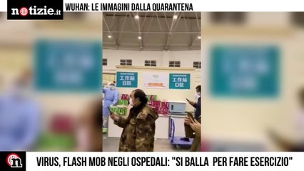 Download Video: Coronavirus, medici e pazienti ballano ricoverati nell'ospedale di Wuhan | Notizie.it