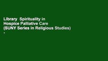 Library  Spirituality in Hospice Palliative Care (SUNY Series in Religious Studies) -