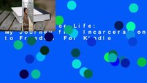 [Read] After Life: My Journey from Incarceration to Freedom  For Kindle