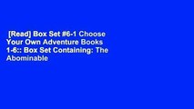 [Read] Box Set #6-1 Choose Your Own Adventure Books 1-6:: Box Set Containing: The Abominable
