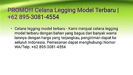 AGEN!!! Celana Legging Model Terbaru | +62 895-3081-4554
