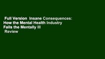 Full Version  Insane Consequences: How the Mental Health Industry Fails the Mentally Ill  Review