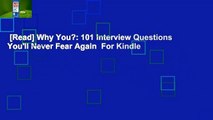 [Read] Why You?: 101 Interview Questions You'll Never Fear Again  For Kindle