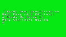 [Read] Gem Identification Made Easy (6th Edition): A Hands-On Guide to More Confident Buying &