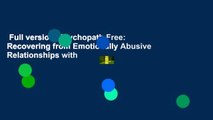 Full version  Psychopath Free: Recovering from Emotionally Abusive Relationships with