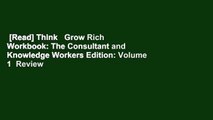 [Read] Think   Grow Rich Workbook: The Consultant and Knowledge Workers Edition: Volume 1  Review