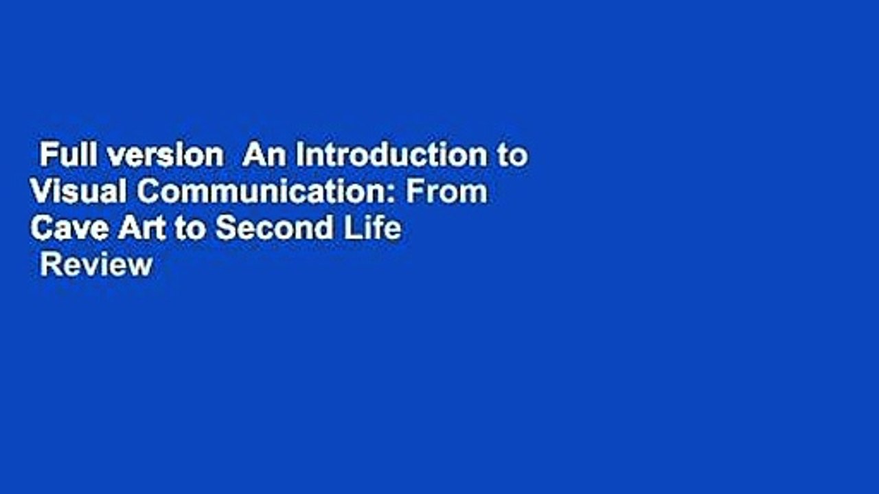 Full version  An Introduction to Visual Communication: From Cave Art to Second Life  Review
