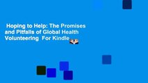 Hoping to Help: The Promises and Pitfalls of Global Health Volunteering  For Kindle