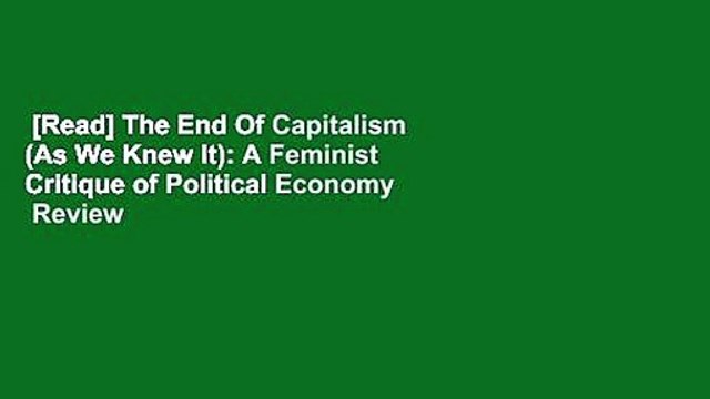 [Read] The End Of Capitalism (As We Knew It): A Feminist Critique of Political Economy Review