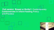 Full version  Breast or Bottle?: Contemporary Controversies in Infant-Feeding Policy and Practice
