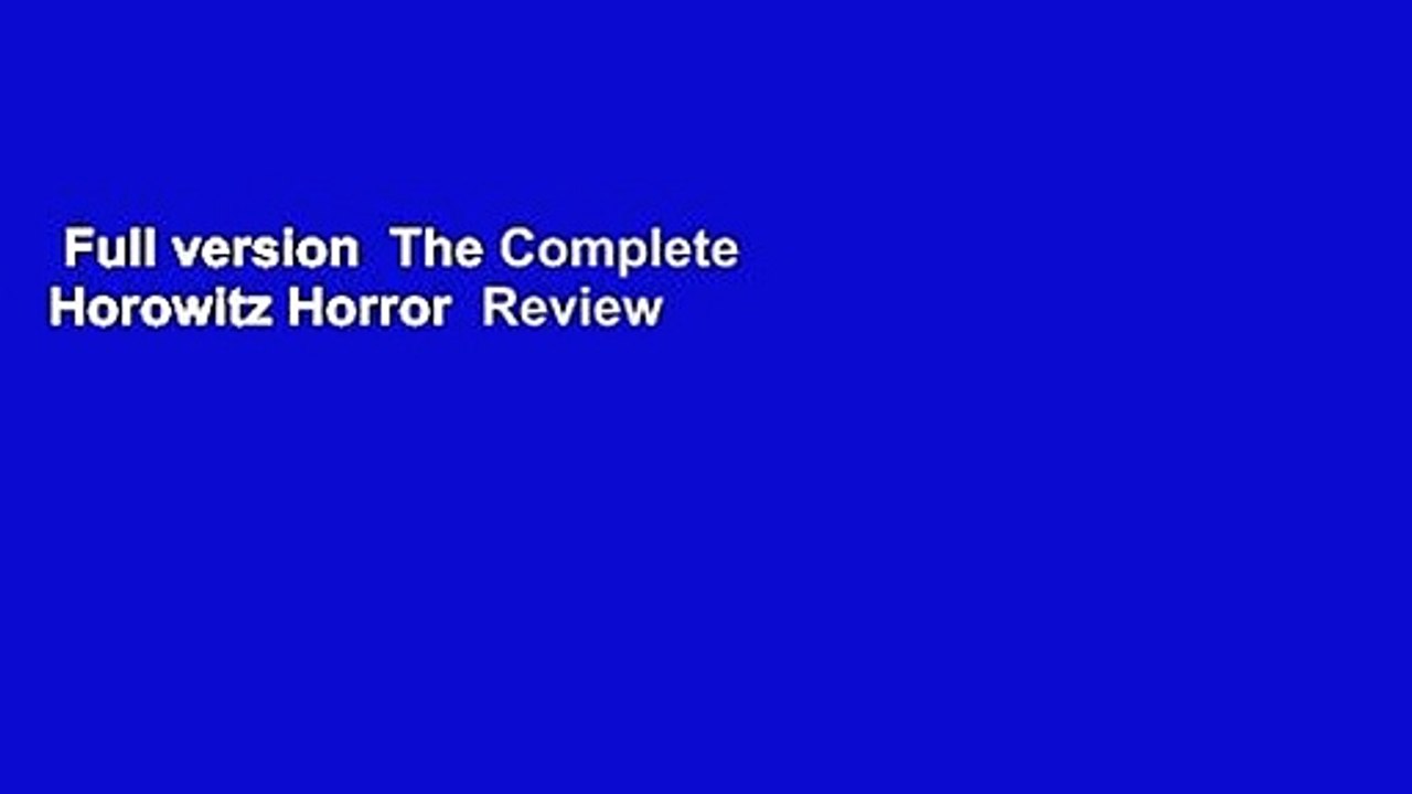 Full version  The Complete Horowitz Horror  Review