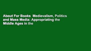 About For Books  Medievalism, Politics and Mass Media: Appropriating the Middle Ages in the