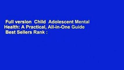 Full version  Child  Adolescent Mental Health: A Practical, All-in-One Guide  Best Sellers Rank :