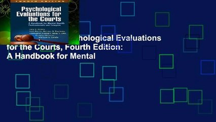 Full version  Psychological Evaluations for the Courts, Fourth Edition: A Handbook for Mental