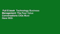 Full E-book  Technology Business Management: The Four Value Conversations CIOs Must Have With