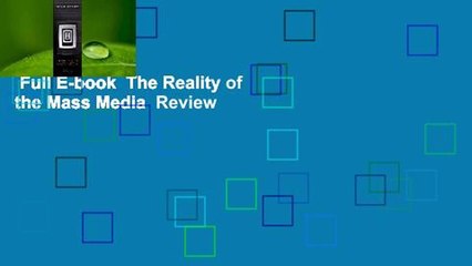 Full E-book  The Reality of the Mass Media  Review
